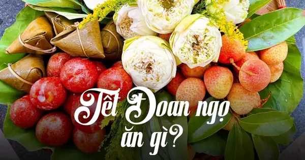 Ngày Tết Đoan Ngọ 5/5 Âm Lịch: Những Món Ăn Không Thể Thiếu Để ...
