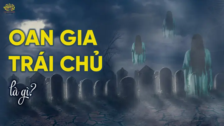 Oan Gia Trái Chủ: Sự Thật Và Cách Hóa Giải