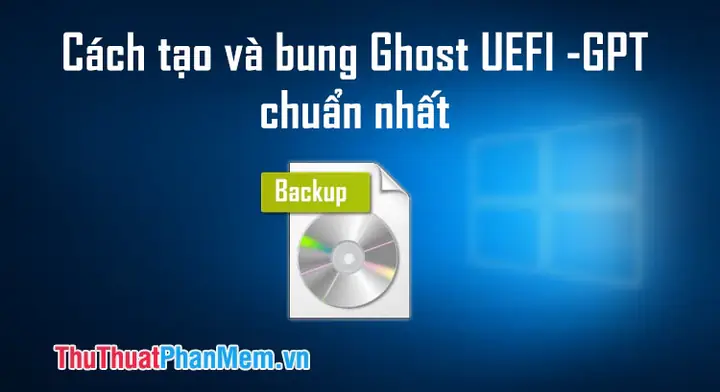 Hướng Dẫn Chi Tiết Cách Tạo Và Bung Ghost Trên Chuẩn Uefi Và Ổ ...