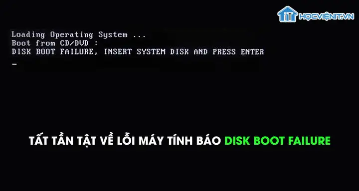 Tất Tần Tật Về Lỗi Máy Tính Báo Disk Boot Failure – Dạy ...