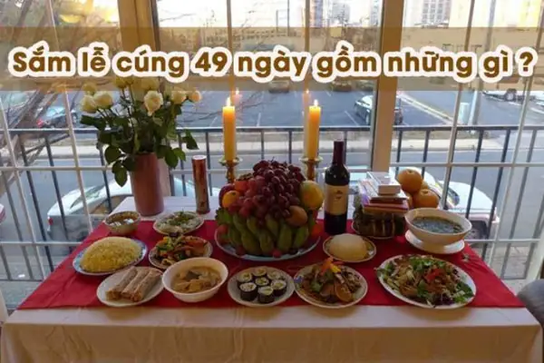 Cẩm Nang Chi Tiết Về Cách Cúng 49 Ngày Cho Người Mất Chuẩn Phong Tục