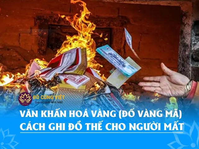 Văn Khấn Đốt Vàng Mã, Cách Ghi Đồ Thế Cho Người Mất - Đồ Cúng Việt