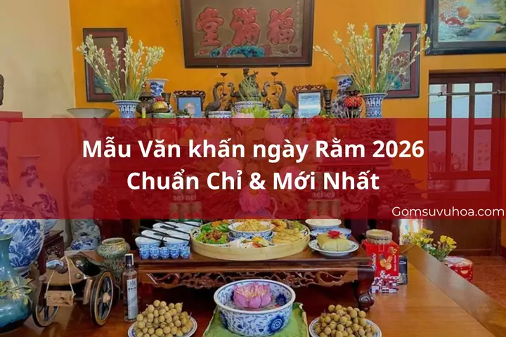 Mẫu Văn Khấn Ngày Rằm 2026 Chuẩn Chỉ & Mới Nhất