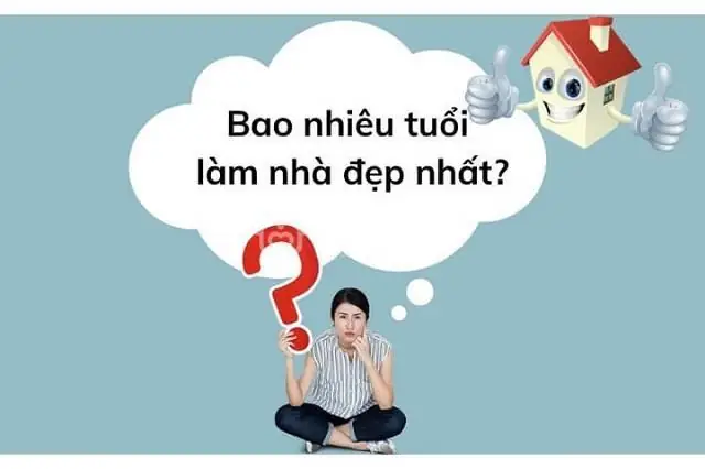 Bao Nhiêu Tuổi Làm Nhà Đẹp Nhất? Cách Tính Tuổi Làm Nhà Bạn Đã Biết?