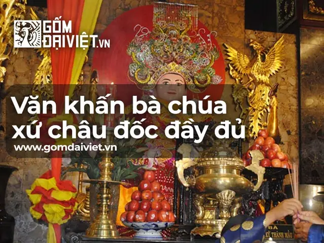 Bài Văn Khấn Bà Chúa Xứ Châu Đốc Đầy Đủ, Chi Tiết Dễ Khấn -