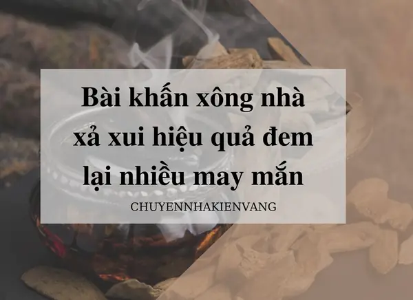 Bài Khấn Xông Nhà Xả Xui Hiệu Quả Đem Lại Nhiều May Mắn