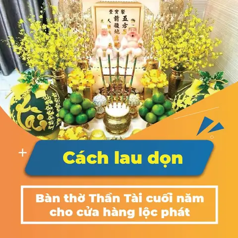 Cách Lau Dọn Bàn Thờ Thần Tài Cuối Năm Cho Cửa Hàng Lộc Phát