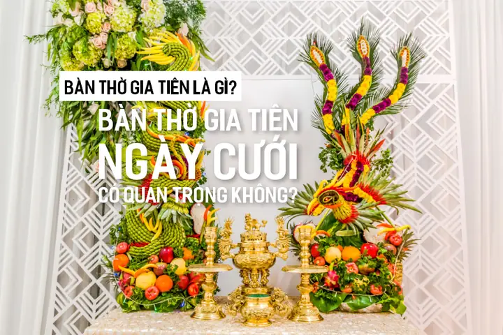 Bàn Thờ Gia Tiên Là Gì? Bàn Thờ Gia Tiên Ngày Cưới Có Quan Trọng ...