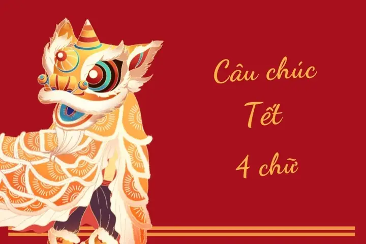 Tổng Hợp 110+ Câu Chúc Tết 4 Chữ May Mắn Và Ý Nghĩa Nhất