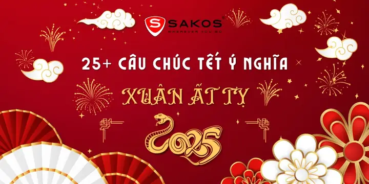 25+ Câu Chúc Tết Ý Nghĩa Và Mới Nhất Dịp Xuân Ất Tỵ 2025 - Sakos