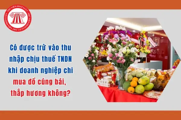 Có Được Trừ Vào Thu Nhập Chịu Thuế Tndn Khi Doanh Nghiệp Chi ...