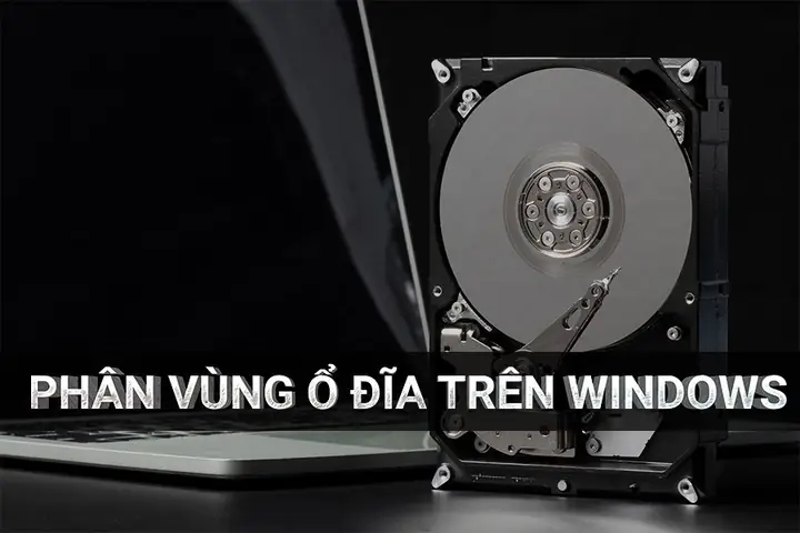 Partition Là Gì? Cách Phân Vùng Ổ Đĩa Trên Windows