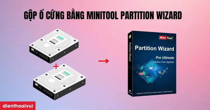 Gộp Ổ Cứng Bằng Minitool Partition Wizard Đơn Giản