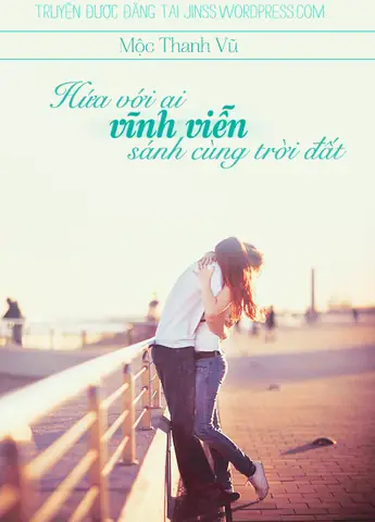 Hứa Với Ai Vĩnh Viễn Sánh Cùng Trời Đất – Jins