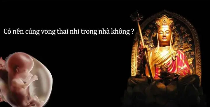 Có Nên Thờ Cúng Vong Thai Nhi Trong Nhà ? Lưu Ý