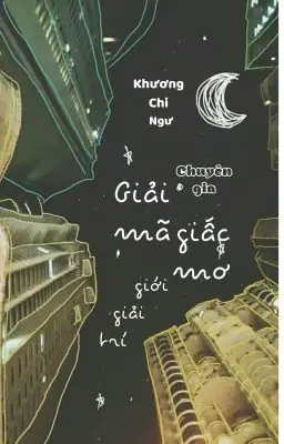 Giải Mã Giấc Mơ: Sổ Tay Phân Tích Ý Nghĩa Và Cách Ứng Dụng Trong Đời Sống Thực Tế