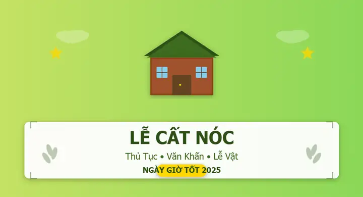 Lễ Cất Nóc: Thủ Tục, Văn Khấn, Lễ Vật & Ngày Giờ Tốt 2025
