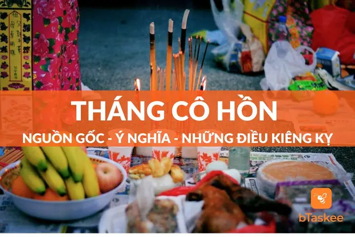Tháng Cô Hồn Là Gì? Ý Nghĩa Và Những Điều Cần Tránh – Btaskee