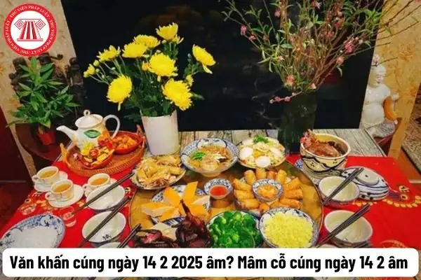 Văn Khấn Cúng Ngày 14 2 Ất Tỵ? Mâm Cỗ Cúng Ngày 14 2 Âm Lịch Có ...