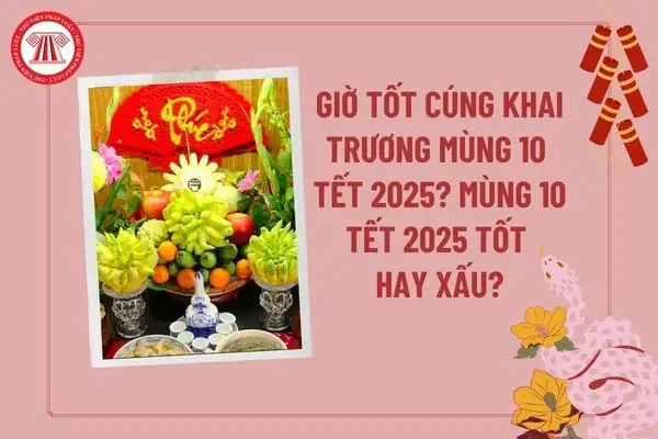 Giờ Tốt Cúng Khai Trương Mùng 10 Tết 2025? Ngày Mùng 10 Tết ...