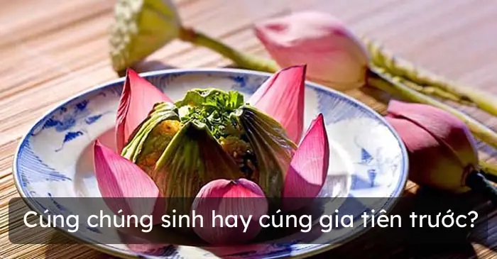 Cúng Chúng Sinh Trước Hay Cúng Gia Tiên Trước? Cẩm Nang Nghi Thức Đúng Vào Rằm Tháng Bảy