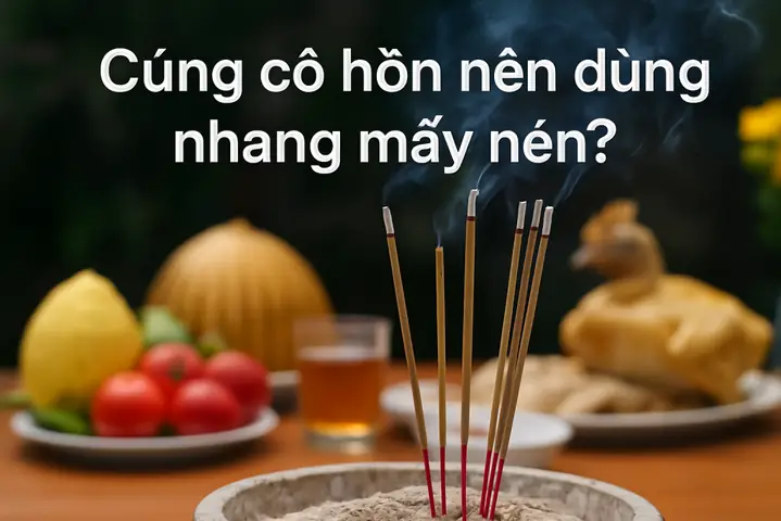 [giải Đáp] Cúng Cô Hồn Nên Dùng Nhang Mấy Nén?