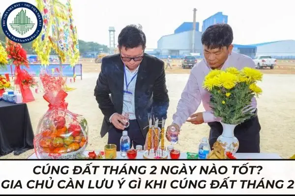 Cúng Đất Tháng 2 Ngày Nào Tốt?
