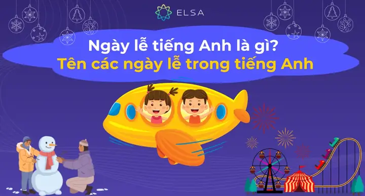 Ngày Lễ Tiếng Anh Là Gì? Tên Các Ngày Lễ Trong Tiếng Anh