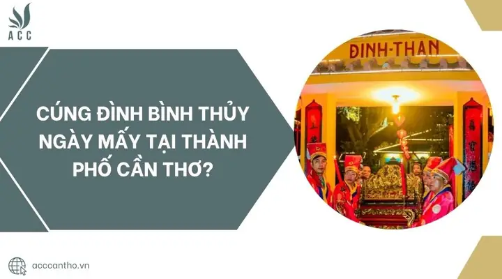Cúng Đình Bình Thủy Cần Thơ: Cẩm Nang Toàn Tập Về Thời Gian, Ý Nghĩa Và Nghi Thức