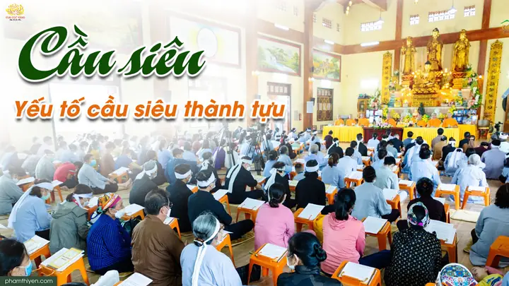 Lễ Cầu Siêu: Giúp Người Mất Siêu Thoát, Người Sống Tăng Phước