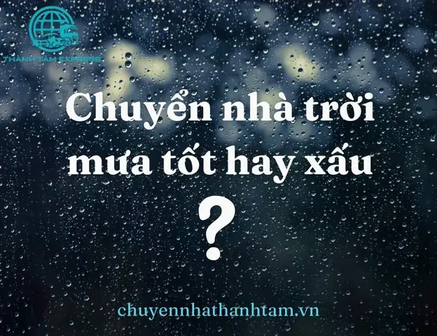 Chuyển Nhà Trời Mưa Tốt Hay Xấu ? Giải Đáp Chi Tiết