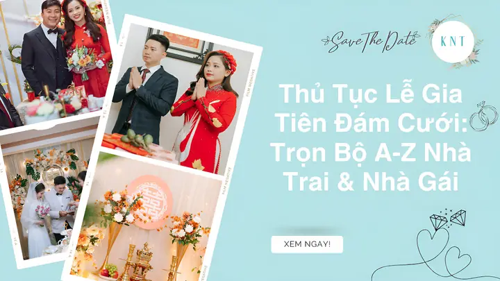 Thủ Tục Lễ Gia Tiên Đám Cưới: Trọn Bộ A-z Nhà Trai Và Nhà Gái