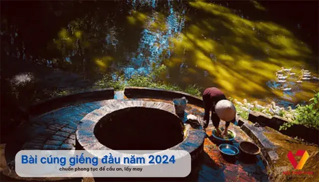 Bài Cúng Giếng Đầu Năm 2024 Chuẩn Phong Tục Để Cầu An, Lấy May