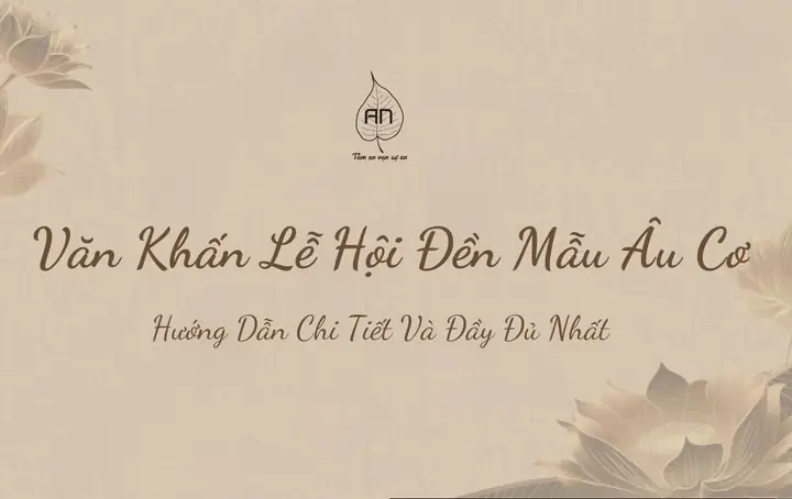 Văn Khấn Lễ Hội Đền Mẫu Âu Cơ - Hướng Dẫn Chi Tiết Và Đúng ...