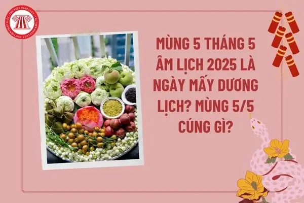 Mùng 5 Tháng 5 Âm Lịch Là Ngày Mấy Dương Lịch 2025? Mùng 5 ...