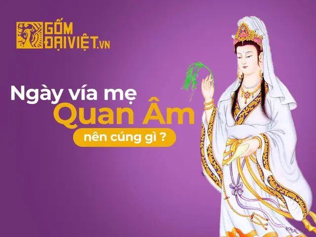 Toàn Tập Về Ngày Cúng Vía Mẹ Quan Âm: Thời Gian, Lễ Vật Và Nghi Thức Chuẩn Xác