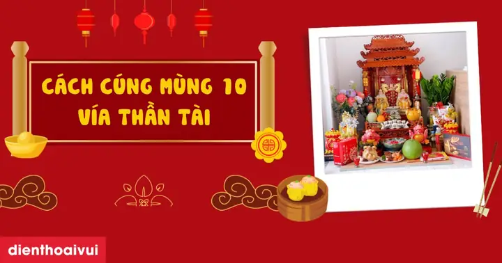 Cách Cúng Mùng 10 Vía Thần Tài 2025 Chuẩn, Linh Nghiệm