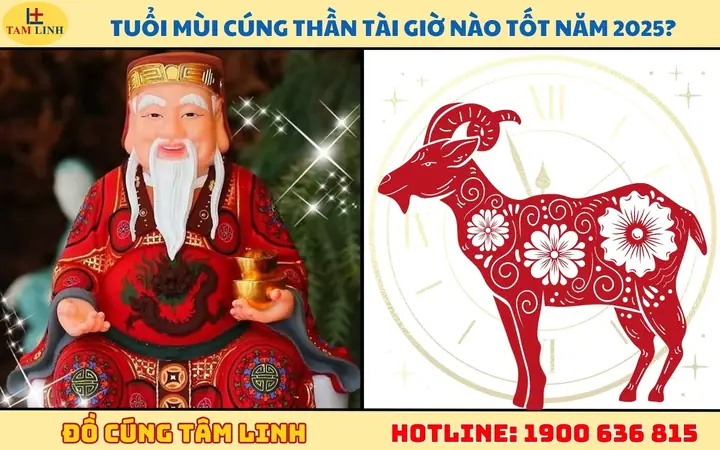 Tuổi Mùi Cúng Thần Tài Giờ Nào Tốt Năm 2025?
