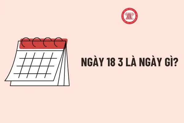 Ngày 18 3 Là Ngày Gì? Ngày 18 3 Cung Gì? Ngày 18 Tháng 3 Có Sự ...