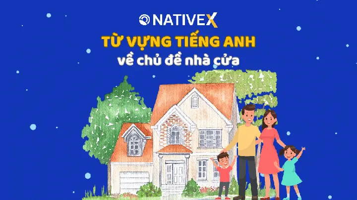 Từ Vựng Tiếng Anh Theo Chủ Đề Nhà Cửa Đầy Đủ Và Mới Nhất Năm ...