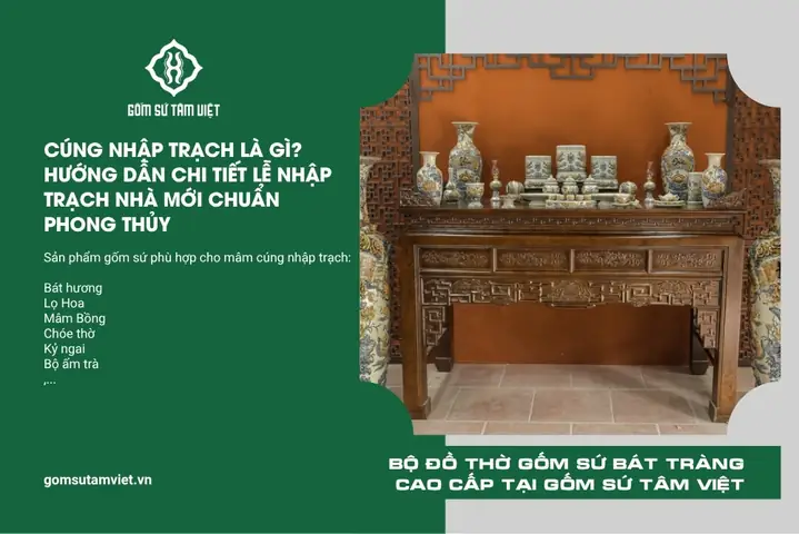 Cẩm Nang Trọn Gói: Lễ Cúng Nhập Trạch Vào Nhà Mới Và Những Điều Cần Biết