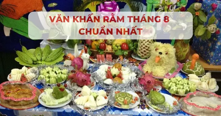 Mâm Cúng Rằm Tháng 8: Cẩm Nang Chuẩn Bị Lễ Vật Và Ý Nghĩa Tâm Linh
