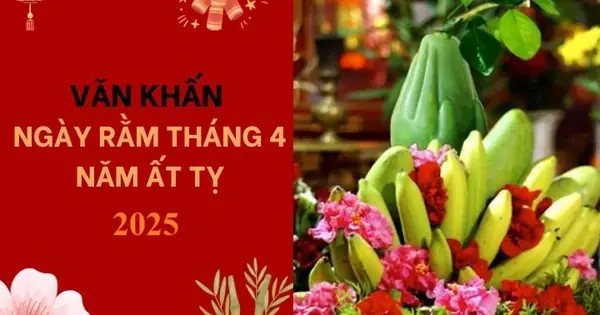 Cẩm Nang Cúng Rằm Tháng Tư: Thời Điểm, Bài Văn Khấn Chuẩn Và Những Lưu Ý Quan Trọng