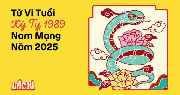 Tử Vi Tuổi Kỷ Tỵ 1989 Nam Mạng Năm 2025 (ất Tỵ)
