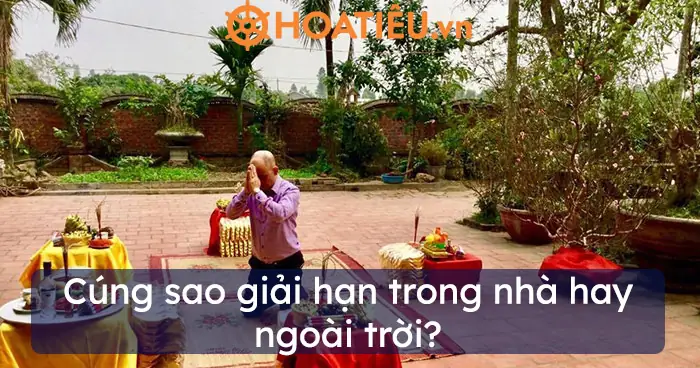 Cúng Sao Giải Hạn: Nên Làm Lễ Trong Nhà Hay Ngoài Trời Cho Đúng Phong Tục?