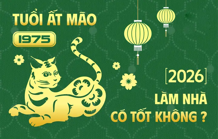 Tuổi Ất Mão Làm Nhà Năm 2026 – Luận Giải Chi Tiết + Giải Pháp ...