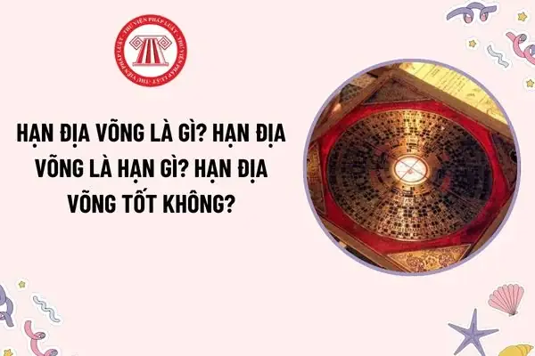 Hạn Địa Võng Là Gì? Hạn Địa Võng Là Hạn Gì? Hạn Địa Võng Tốt ...