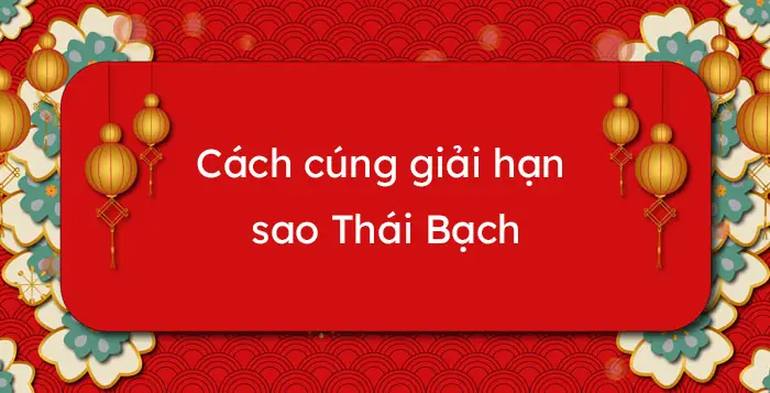 Cúng Giải Hạn Sao Thái Bạch 2025