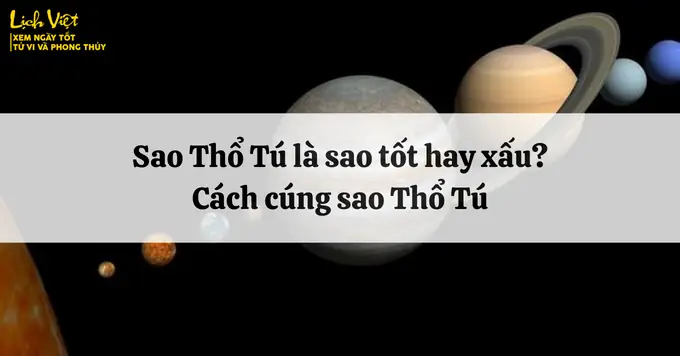 Sao Thổ Tú Là Sao Tốt Hay Xấu? Cách Cúng Sao Thổ Tú
