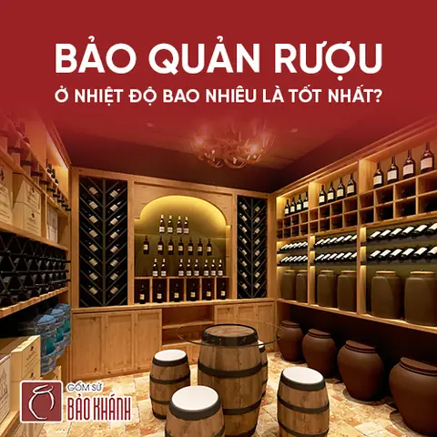 Bảo Quản Rượu Ở Nhiệt Độ Bao Nhiêu Là Tốt Nhất?